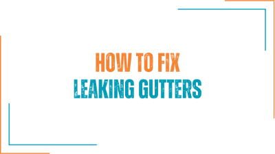 How to fix leaking gutters