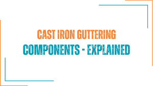 Cast Iron Guttering Components Explained