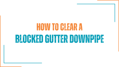 How to clear a blocked gutter downpipe